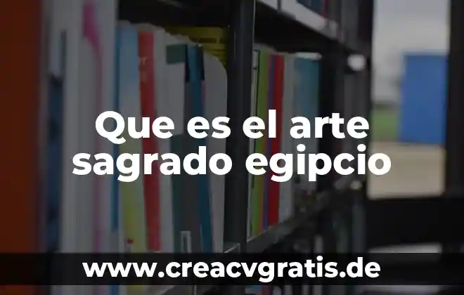 Que es tecnica de modelado en el arte 8 Que es el arte sagrado egipcio