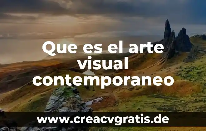 Que es un critico artistico de arte en un museo 3 Que es el arte visual contemporaneo