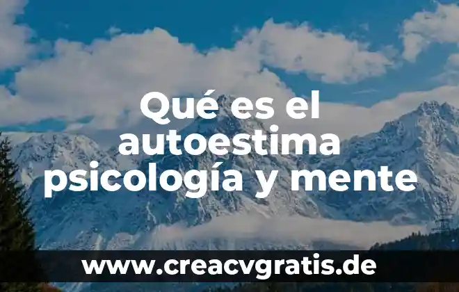 Que es autoestima alta y baja ejemplos 4 Qué es el autoestima psicología y mente