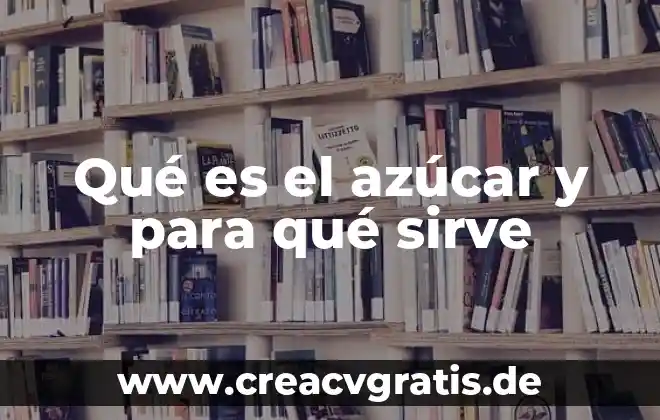 Qué es la azúcar elemento compuesto o mezcla 3 Qué es el azúcar y para qué sirve