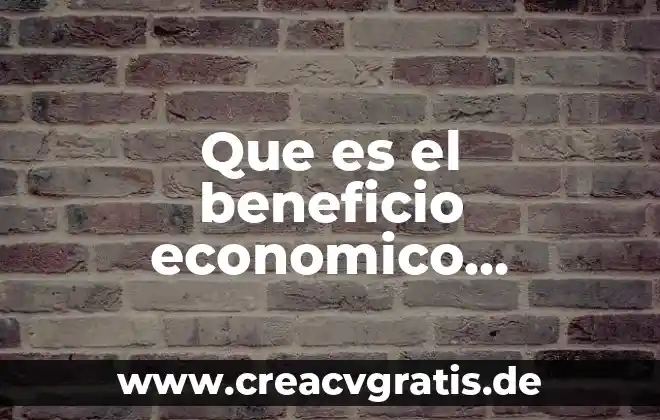 Qué es agua alcalina en qué beneficio 3 Que es el beneficio economico definicion
