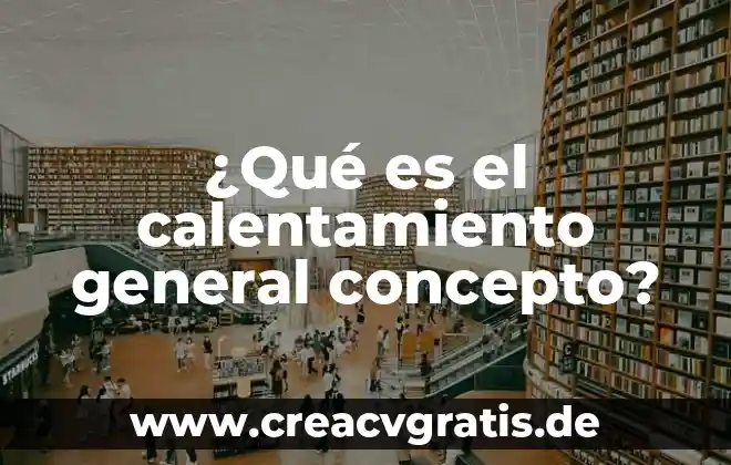 El concepto de que es una segunda lengua con autoridad 5 ¿Qué es el calentamiento general concepto?