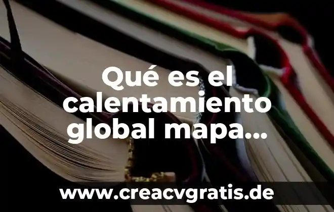 Que es proceso tecnico global 5 Qué es el calentamiento global mapa mental
