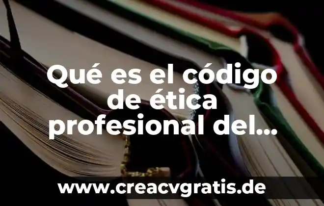 Que es l codigo de etica del contador 3 Qué es el código de ética profesional del contador