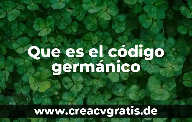Qué es un código interno 7 Que es el código germánico