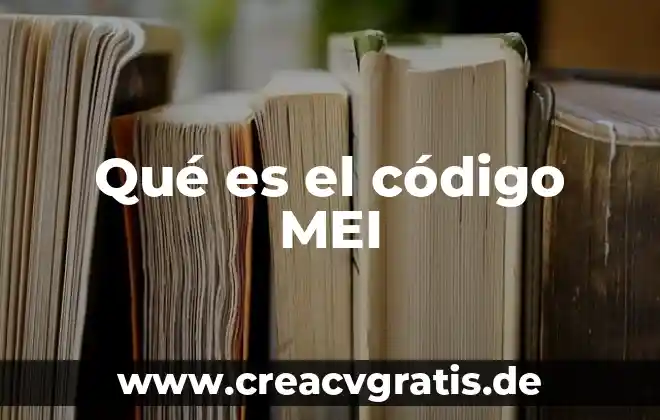 Examen de materias primas que es 3 Qué es el código MEI