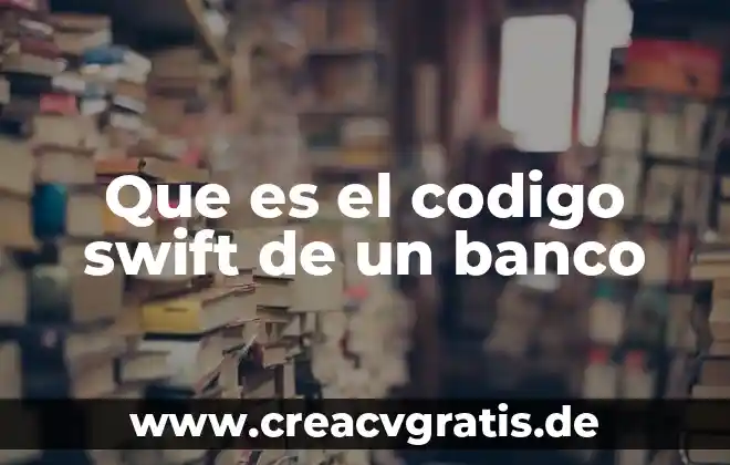 Que es un banco de sangre y su organizacion 8 Que es el codigo swift de un banco