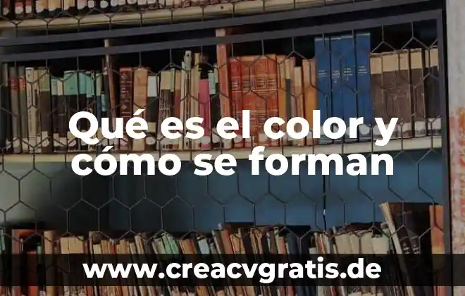 Que es la planeacion de la evaluacion 7 Qué es el color y cómo se forman