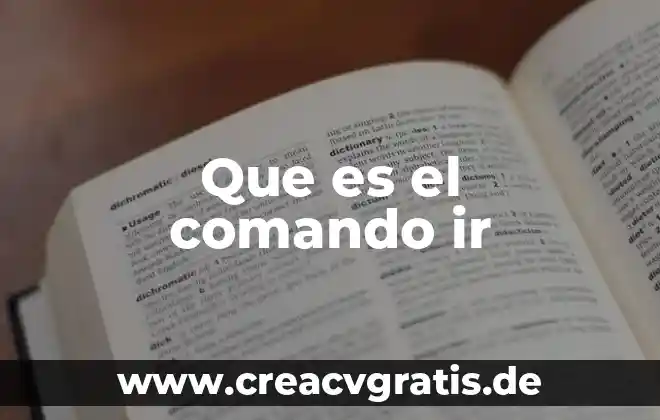 Qué es un comando de archivar 3 Que es el comando ir