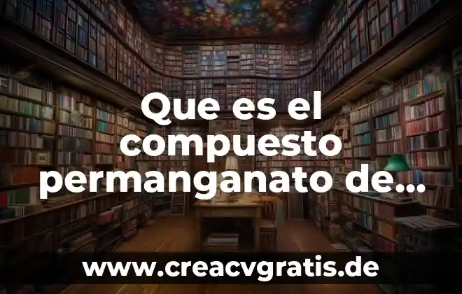 Que es un libro diario segun autores 4 Que es el compuesto permanganato de potasio de un libro