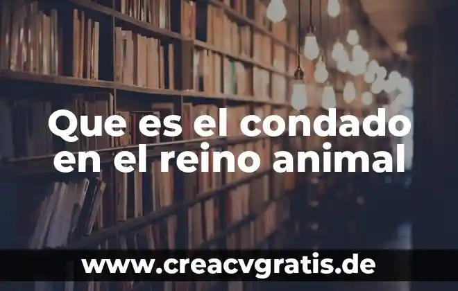 Qué es el reino Plantae en biología y sus características 5 Que es el condado en el reino animal