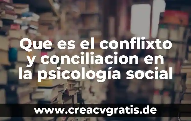 Que es ezcrisofenico en psicologia 5 Que es el conflixto y conciliacion en la psicología social