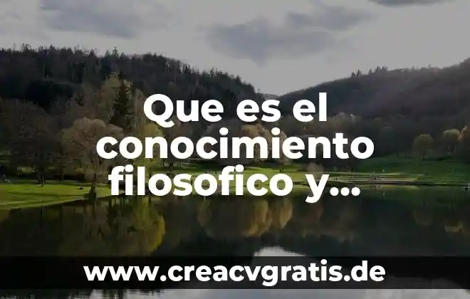 Qué es el ser social para enfoque filosófico 3 Que es el conocimiento filosofico y teologico