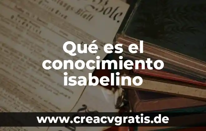 Qué es conocimiento etología 4 Qué es el conocimiento isabelino