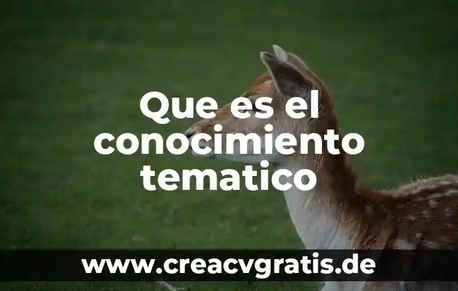 Que es una planta caducifolia 6 Que es el conocimiento tematico