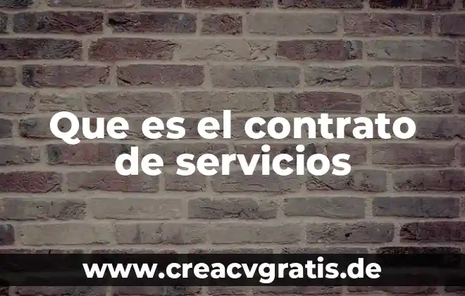 Que es contrato de trabajo tipos 7 Que es el contrato de servicios