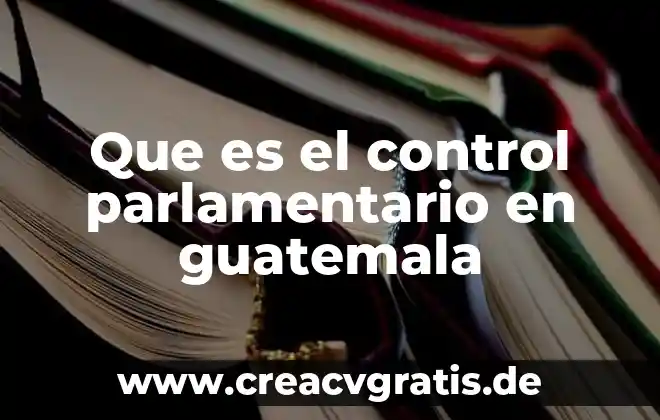 Qué es el sistema de producción avícola 3 Que es el control parlamentario en guatemala