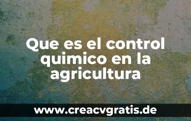 Que es el control cipriano luna 8 Que es el control quimico en la agricultura