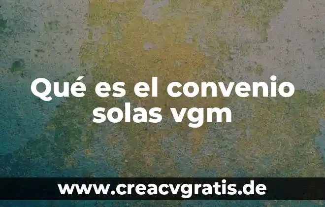 Que es el examen en casa 4 Qué es el convenio solas vgm