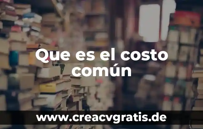 Que es el costo directo o variable 8 Que es el costo común