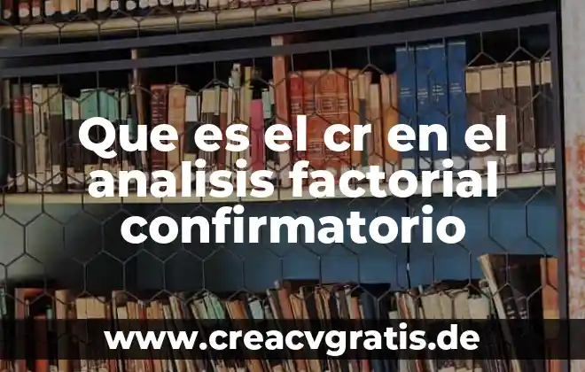 Que es el numero de dni mexico 3 Que es el cr en el analisis factorial confirmatorio