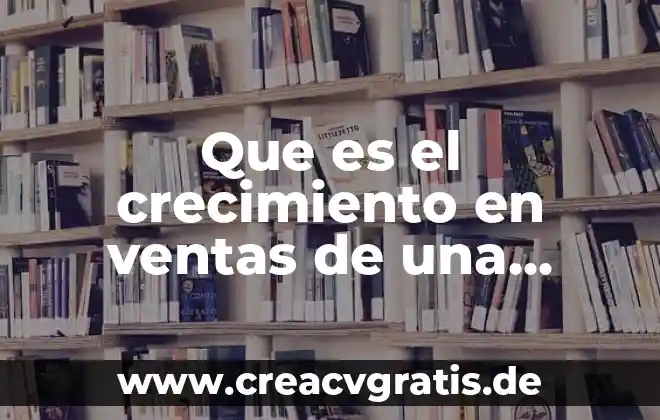 Crecimiento económico excluyente que es 4 Que es el crecimiento en ventas de una empresa