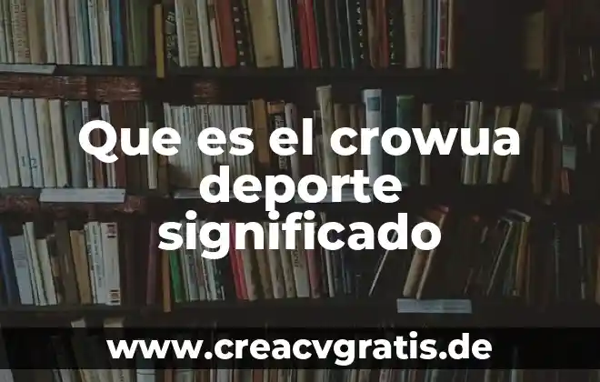 Qué es ferviente significado 5 Que es el crowua deporte significado