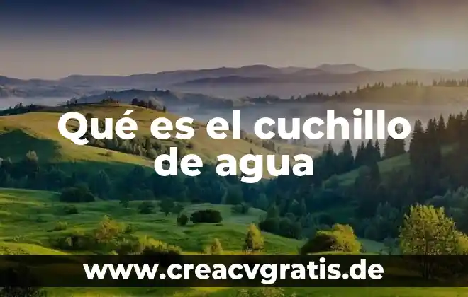 Que es la dilatación irregular del agua y como ocurre 7 Qué es el cuchillo de agua