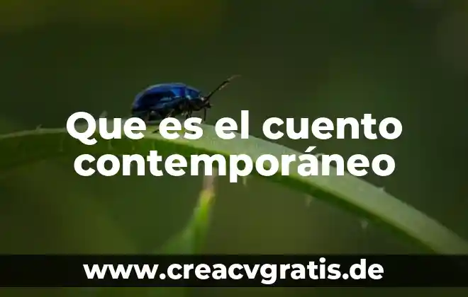 Que es el cuento y la novela 3 Que es el cuento contemporáneo