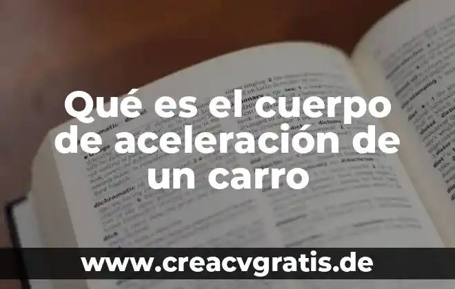 Qué es un carro eléctrico 3 Qué es el cuerpo de aceleración de un carro