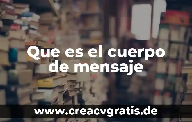Que es el caquis en el cuerpo humano 5 Que es el cuerpo de mensaje