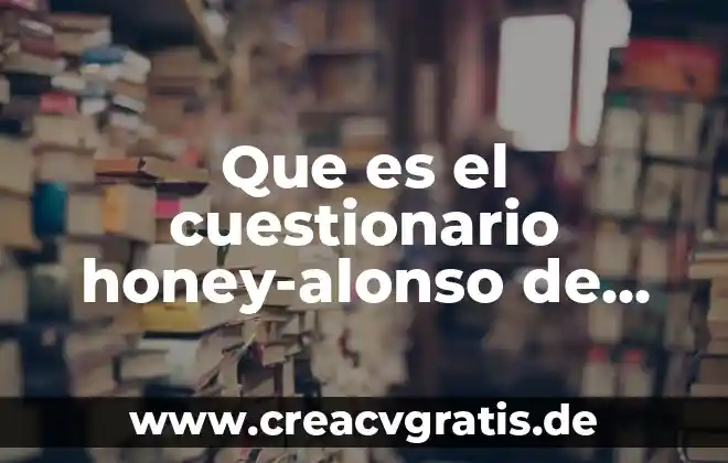 Cuestionario que es el derecho mercantil 3 Que es el cuestionario honey-alonso de estilos de aprendizaje