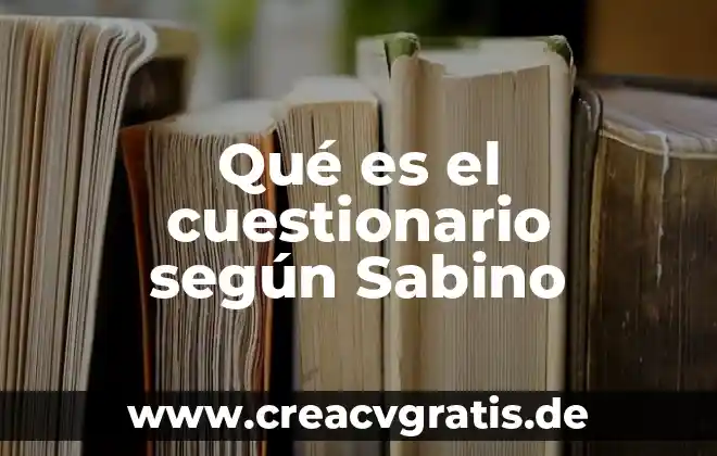 Cuestionario que es el derecho mercantil 5 Qué es el cuestionario según Sabino