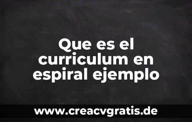 Que es artesano sus caracteristicas y ejemplos 6 Que es el curriculum en espiral ejemplo