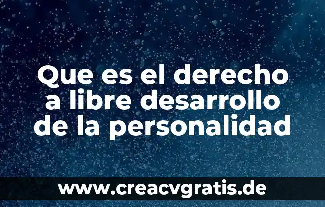 Qué es la teoría de la personalidad teoría del individualismo 7 Que es el derecho a libre desarrollo de la personalidad