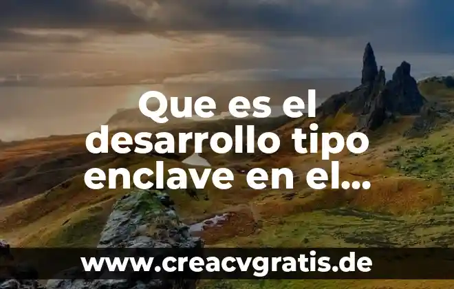 Que es tipo de experiencia 4 Que es el desarrollo tipo enclave en el turismo