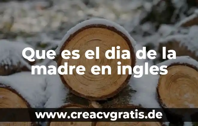 Cosas saben s que es de dia 4 Que es el dia de la madre en ingles