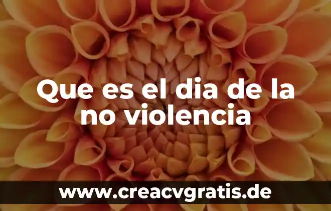 Cosas saben s que es de dia 5 Que es el dia de la no violencia