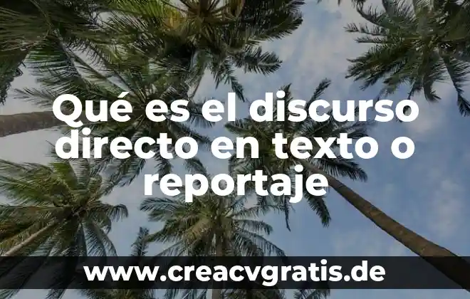 Que es una firma y texto 4 Qué es el discurso directo en texto o reportaje