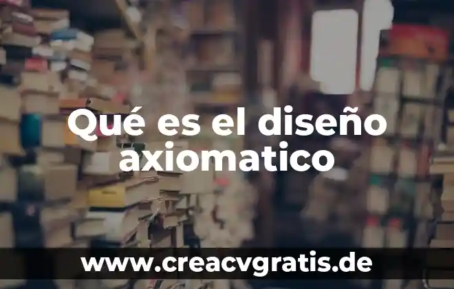 Que es un diseño de la muestra 3 Qué es el diseño axiomatico