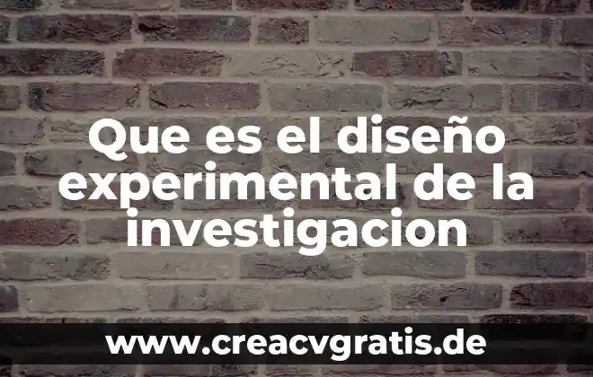 Por que es importante la investigacion en odontologia 4 Que es el diseño experimental de la investigacion