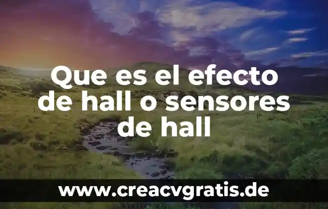 Que es el efecto hall en un celular 8 Que es el efecto de hall o sensores de hall