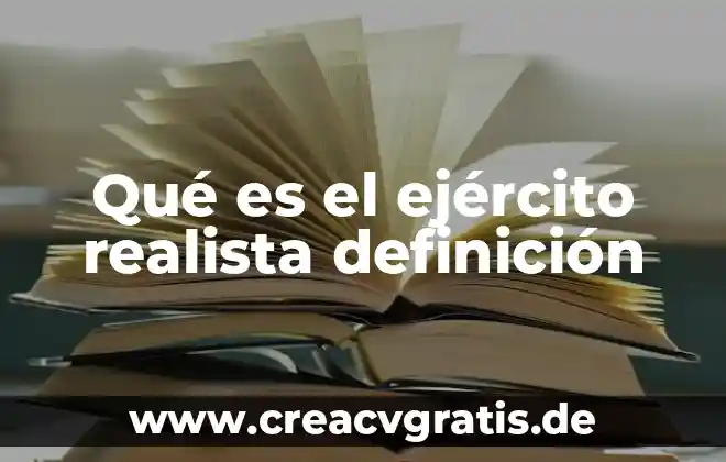 Que significa ser realista por que es importante 5 Qué es el ejército realista definición