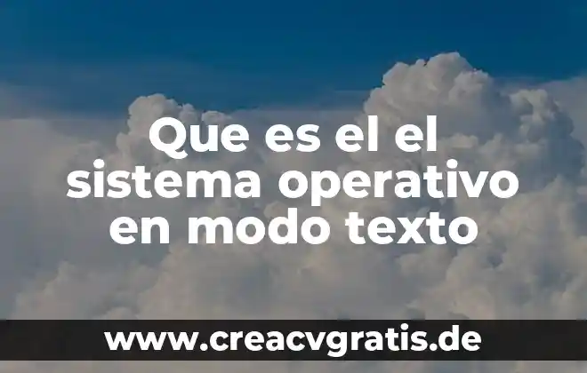 Que es el mensaje en un texto en español 8 Que es el el sistema operativo en modo texto