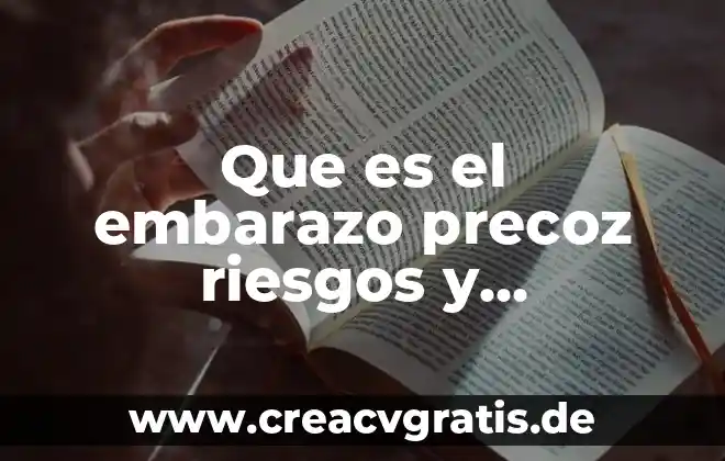 Que es el debate caracteristicas y tipos 3 Que es el embarazo precoz riesgos y caracteristicas