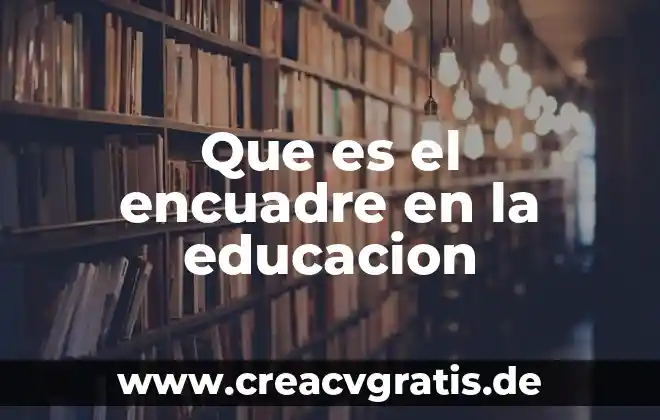 Que es la educacion domestica para los hombres y mujeres 3 Que es el encuadre en la educacion