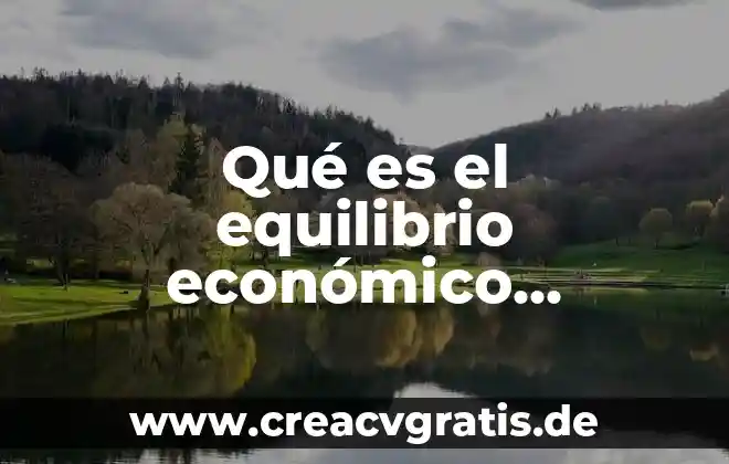 Que es el equilibrio en el mercado de dinero 7 Qué es el equilibrio económico general