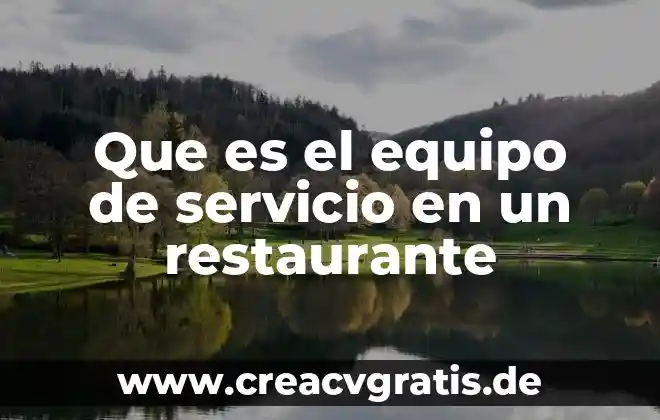 Qué es un equipo forrajero significado 3 Que es el equipo de servicio en un restaurante