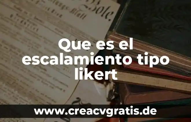 Que es tipo de experiencia 8 Que es el escalamiento tipo likert