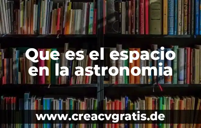 Qué es el espacio arquitectónico de las culturas prehispánicas 3 Que es el espacio en la astronomia